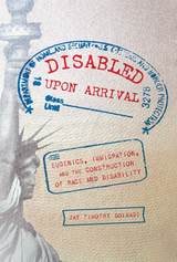 cover of Disabled Upon Arrival: Eugenics, Immigration, and the Construction of Race and Disability