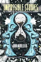 cover of Impossible Stories: On the Space and Time of Black Destructive Creation