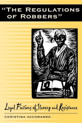 cover of REGULATIONS OF ROBBERS: LEGAL FICTIONS OF SLAVERY AND RESISTANCE