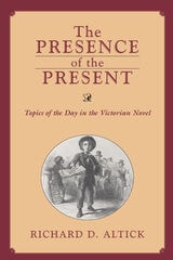 cover of PRESENCE OF THE PRESENT: TOPICS OF THE DAY IN THE VICTORIAN NOVEL