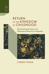 cover of Return to the Kingdom of Childhood: Re-envisioning the Legacy and Philosophical Relevance of Negritude