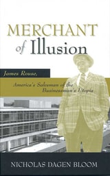 cover of MERCHANT OF ILLUSION: James Rouse, America’s Salesman of the Businessman’s Utopia