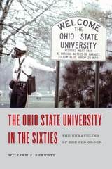 cover of The Ohio State University in the Sixties: The Unraveling of the Old Order