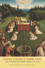 cover of Challenging Communion: The Eucharist and Middle English Literature