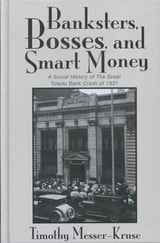 cover of BANKSTERS BOSSES SMART MONEY: SOCIAL HISTORY OF GREAT TOLEDO BANK CRAS
