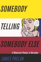 cover of Somebody Telling Somebody Else: A Rhetorical Poetics of Narrative