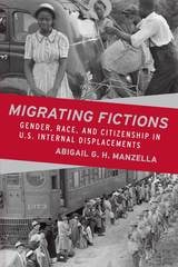 cover of Migrating Fictions: Gender, Race, and Citizenship in U.S. Internal Displacements