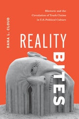 cover of Reality Bites: Rhetoric and the Circulation of Truth Claims in U.S. Political Culture