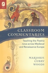 cover of Classroom Commentaries: Teaching the Poetria nova across Medieval and Renaissance Europe