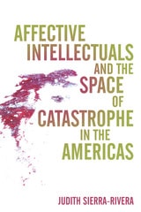 cover of Affective Intellectuals and the Space of Catastrophe in the Americas