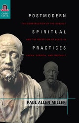 cover of Postmodern Spiritual Practices: The Construction of the Subject and the Reception of Plato in Lacan, Derrida, and Foucault