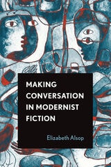 cover of Making Conversation in Modernist Fiction