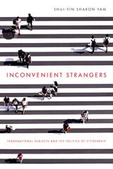 cover of Inconvenient Strangers: Transnational Subjects and the Politics of Citizenship