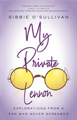 cover of My Private Lennon: Explorations from a Fan Who Never Screamed