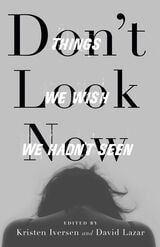 cover of Don't Look Now: Things We Wish We Hadn't Seen