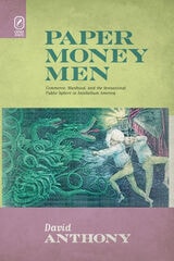 cover of Paper Money Men: Commerce, Manhood, and the Sensational Public Sphere in Antebellum America