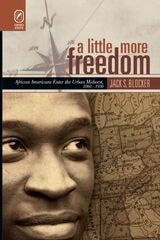cover of A Little More Freedom: African Americans Enter the Urban Midwest, 1860–1930