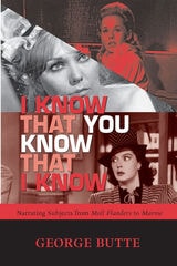 cover of I KNOW THAT YOU KNOW THAT I KNOW: NARRATING SUBJECTS FROM MOLL FLANDERS TO MARNIE