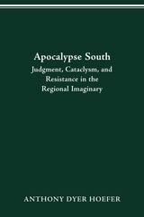 cover of Apocalypse South: Judgment, Cataclysm, and Resistance in the Regional Imaginary