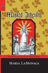 cover of Masked Atheism: Catholicism and the Secular Victorian Home