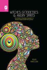 cover of Witches, Goddesses, and Angry Spirits: The Politics of Spiritual Liberation in African Diaspora Women's Fiction