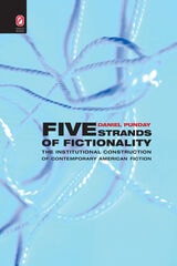 cover of Five Strands of Fictionality: The Institutional Construction of Contemporary American Fiction