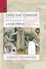 cover of Cato the Censor and the Beginnings of Latin Prose: From Poetic Translation to Elite Transcription