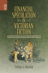 cover of Financial Speculation in Victorian Fiction: Plotting Money and the Novel Genre, 1815–1901