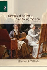 cover of Portraits of the Artist as a Young Woman: Painting and the Novel in France and Britain, 1800–1860