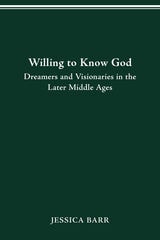 cover of Willing to Know God: Dreamers and Visionaries in the Later Middle Ages