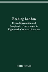 cover of READING LONDON: URBAN SPECULATION AND IMAGINATIVE GOVERNMENT EIGHTEENTH-CENTURY LITERATURE