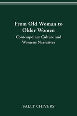 cover of FROM OLD WOMAN TO OLDER WOMEN: Contemporary Culture and Women’s Narratives