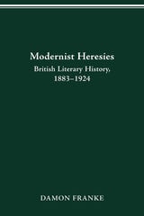 cover of Modernist Heresies: British Literary History, 1883–1924