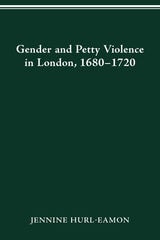 cover of GENDER AND PETTY VIOLENCE IN LONDON, 1680-1720