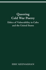 cover of Queering Cold War Poetry: Ethics of Vulnerability in Cuba and the United States