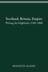 cover of SCOTLAND BRITAIN EMPIRE: WRITING THE HIGHLANDS, 1760-1860