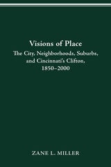 cover of VISIONS OF PLACE: CITY, NEIGHBORHOODS, SUBURBS, AND CINCINNATI'S CLIFTON, 1850–2000