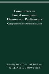 cover of COMMITTEES IN POST-COMMUNIST DEMOCRATIC PARLIAMENTS: COMPARATIVE INSTITUTIONALIZATION