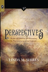 cover of Perspectives: Modes of Viewing and Knowing in Nineteenth-Century England