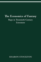 cover of THE ECONOMICS OF FANTASY: RAPE IN TWENTIETH-CENTURY LITERATURE