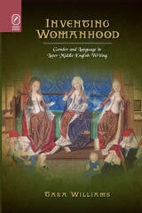 cover of Inventing Womanhood: Gender and Language in Later Middle English Writing