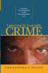 cover of Learning to Live with Crime: American Crime Narrative in the Neoconservative Turn