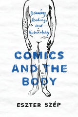 cover of Comics and the Body: Drawing, Reading, and Vulnerability
