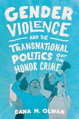 cover of Gender Violence and the Transnational Politics of the Honor Crime