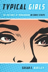 cover of Typical Girls: The Rhetoric of Womanhood in Comic Strips