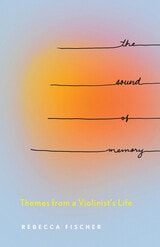 cover of The Sound of Memory: Themes from a Violinist’s Life