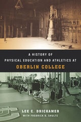 cover of A History of Physical Education and Athletics at Oberlin College