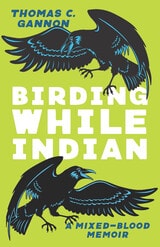 cover of Birding While Indian: A Mixed-Blood Memoir