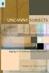 cover of Uncanny Subjects: Aging in Contemporary Narrative
