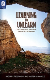 cover of Learning to Unlearn: Decolonial Reflections from Eurasia and the Americas